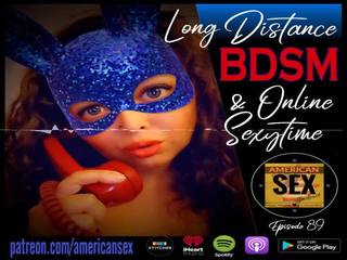 Cybersex & Long Distance BDSM Tools - American dirty film Podcast